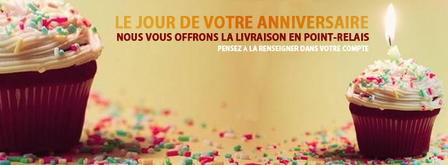 Livraison en Point-relais offert pour votre anniversaire